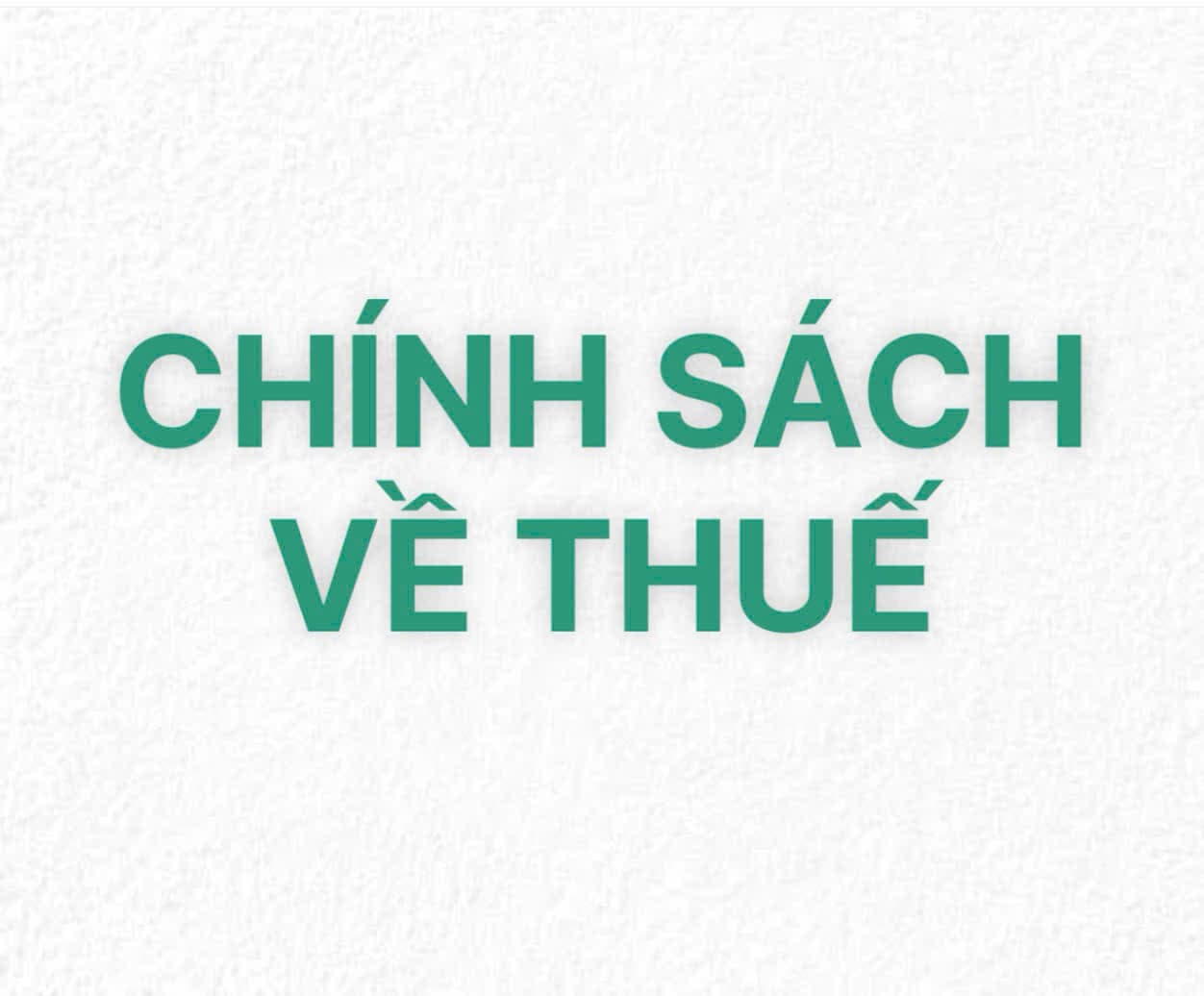 CHÍNH SÁCH VỀ THUẾ